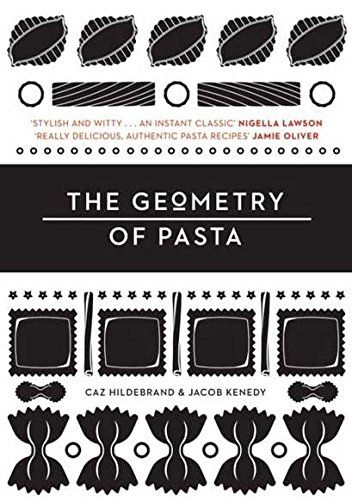 The Geometry of Pasta. Caz Hildebrand & Jacob Kenedy