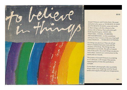 To Believe in Things. Words by Joseph Pintauro; Pages by Corita Kent