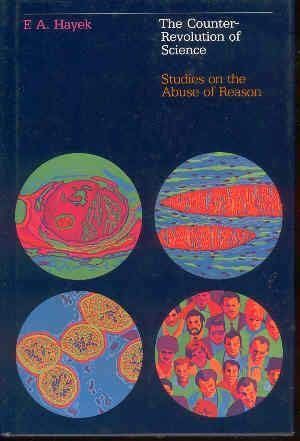 The Counter-Revolution of Science - Studies on the Abuse of Reason. Liberty Fund. 1979.