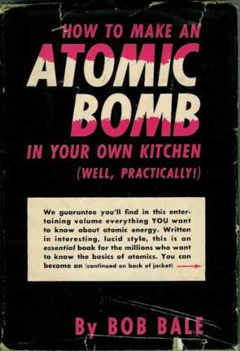 How to Make an Atomic Bomb in Your Own Kitchen