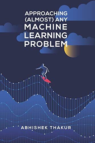 ApproachingAny Machine Learning Problem