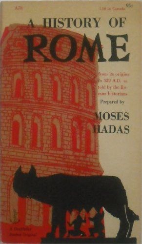 A History of Rome from its Origins to 529 A.D. as told by the Roman Historians