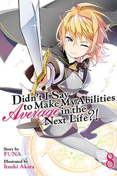 Didn't I Say To Make My Abilities Average In The Next Life?! Vol. 8 book cover