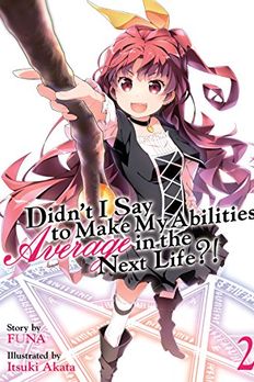 Didn't I Say To Make My Abilities Average In The Next Life?! Light Novel Vol. 2 book cover