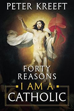 Forty Reasons I Am a Catholic book cover