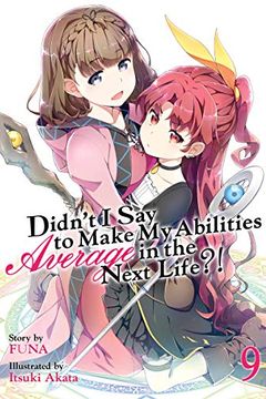Didn't I Say To Make My Abilities Average In The Next Life?! Vol. 9 book cover