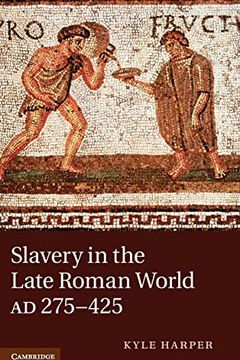 Slavery in the Late Roman World, Ad 275-425