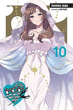 Do You Love Your Mom and Her Two-Hit Multi-Target Attacks?, Vol. 10 (light novel) book cover