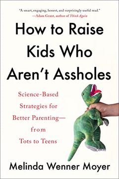 How to Raise Kids Who Aren't Assholes book cover