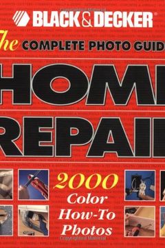 Black & Decker the Complete Photo Guide to Home Repair 