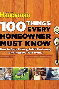 100 Things Every Homeowner Must Know book cover