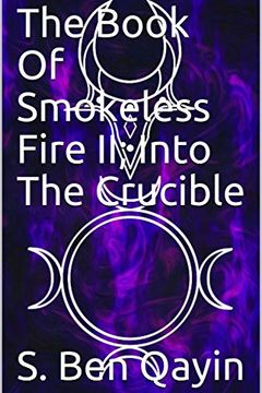 The Book Of Smokeless Fire II; Into The Crucible book cover