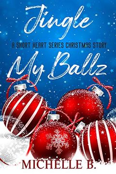 Jingle My Ballz (A Short Heart Series Christmas Story) book cover