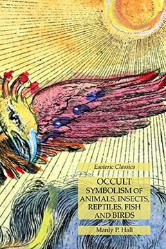 The Occult Symbolism of Animals, Insects, Reptiles, Fish and Birds book cover