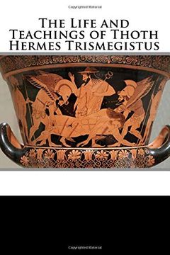 The Life and Teachings of Thoth Hermes Trismegistus book cover