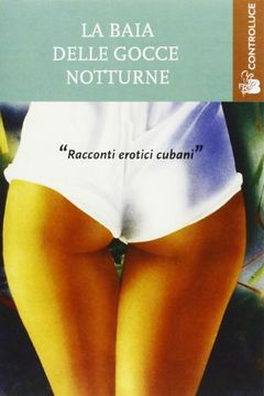 La baia delle gocce notturne. Racconti erotici cubani book cover