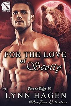 For the Love of Scotty [Fever's Edge 10] (The Lynn Hagen ManLove Collection) book cover