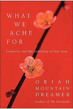 by Oriah Mountain Dreamer What We Ache For book cover