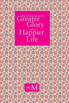 The Little Guide To Greater Glory And A Happier Life book cover