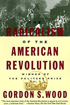 The Radicalism of the American Revolution book cover