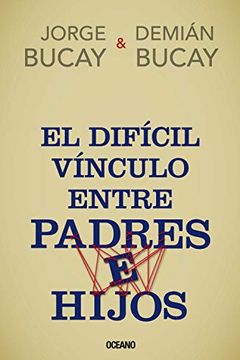 El díficil vínculo entre padres e hijos (Biblioteca Jorge Bucay) book cover