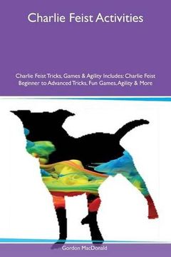 Charlie Feist Activities Charlie Feist Tricks, Games & Agility Includes book cover