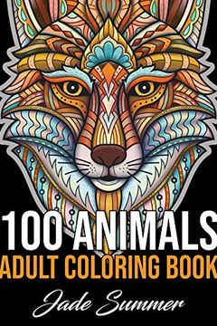 100 Animals Adult Coloring Book: An Adult Coloring Book with Lions,  Elephants, Owls, Horses, Dogs, Cats, and Many More! (100 Animals with  Patterns Col (Paperback)