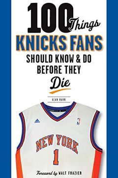 100 Things Knicks Fans Should Know Do Before They Die book cover