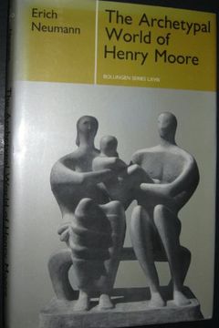 The Archetypal World of Henry Moore (Bollingen) book cover
