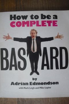 How to Be a Complete Bastard book cover