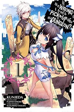Is It Wrong to Try to Pick Up Girls in a Dungeon? Vol. 1 book cover