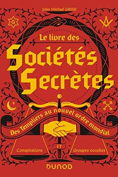 Le livre des sociétés secrètes - Des Templiers au nouvel ordre mondial book cover