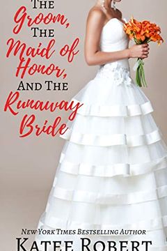 The Groom, The Maid of Honor, and The Runaway Bride book cover