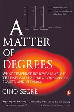 A Matter of Degrees: What Temperature Reveals about the Past and Future of Our Species, Planet, and Universe