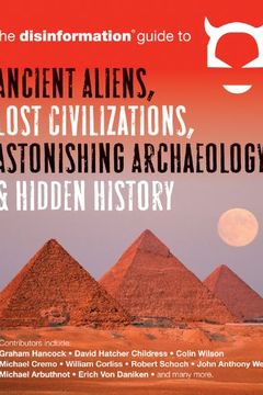 Disinformation Guide to Ancient Aliens, Lost Civilizations, Astonishing Archaeology and Hidden History book cover