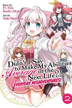 Didn't I Say to Make My Abilities Average in the Next Life?! Everyday Misadventures! Vol. 2 book cover