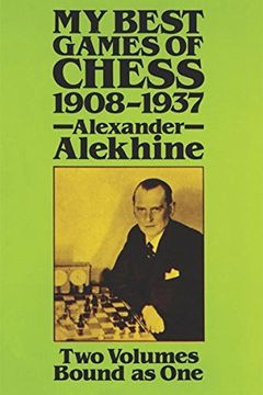 Alexander Alekhine - My Best Games of Chess - 1908-1937 book cover
