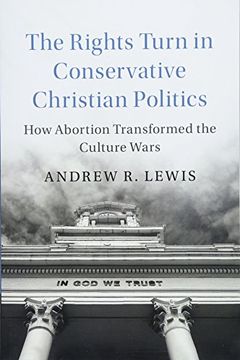 The Rights Turn in Conservative Christian Politics book cover