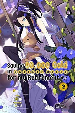 Saving 80,000 Gold in Another World for my Retirement (Light Novel) Vol. 2 book cover