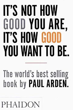 It's Not How Good You Are, It's How Good You Want to Be book cover