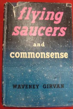 Flying Saucers and Commonsense by Waveney Girvan by Waveney Girvan book cover