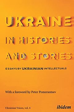 Ukraine in histories and stories. Essays by Ukrainian intellectuals book cover