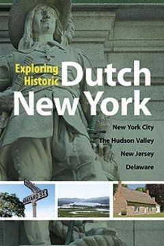 Exploring Historic Dutch New York book cover