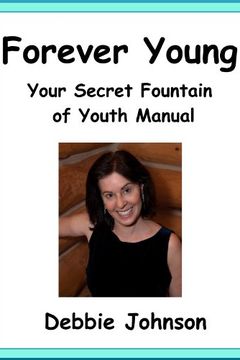 Forever Young; Your Secret Fountain of Youth Manual book cover