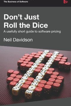 Don't Just Roll the Dice - A Usefully Short Guide to Software Pricing book cover
