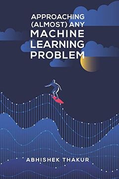 ApproachingAny Machine Learning Problem