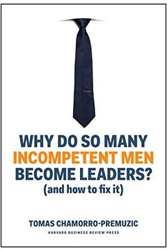 Why Do So Many Incompetent Men Become Leaders? book cover