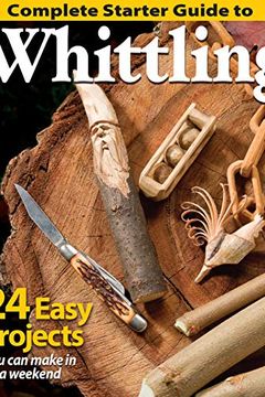 Complete Starter Guide to Whittling book cover