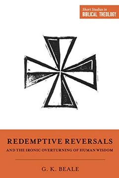 Redemptive Reversals and the Ironic Overturning of Human Wisdom book cover