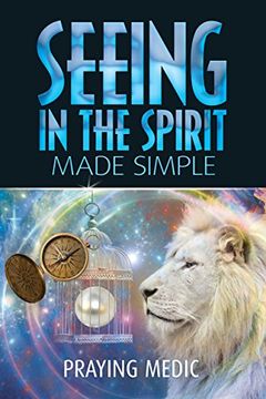 Seeing in the Spirit Made Simple (The Kingdom of God Made Simple Book 2) book cover